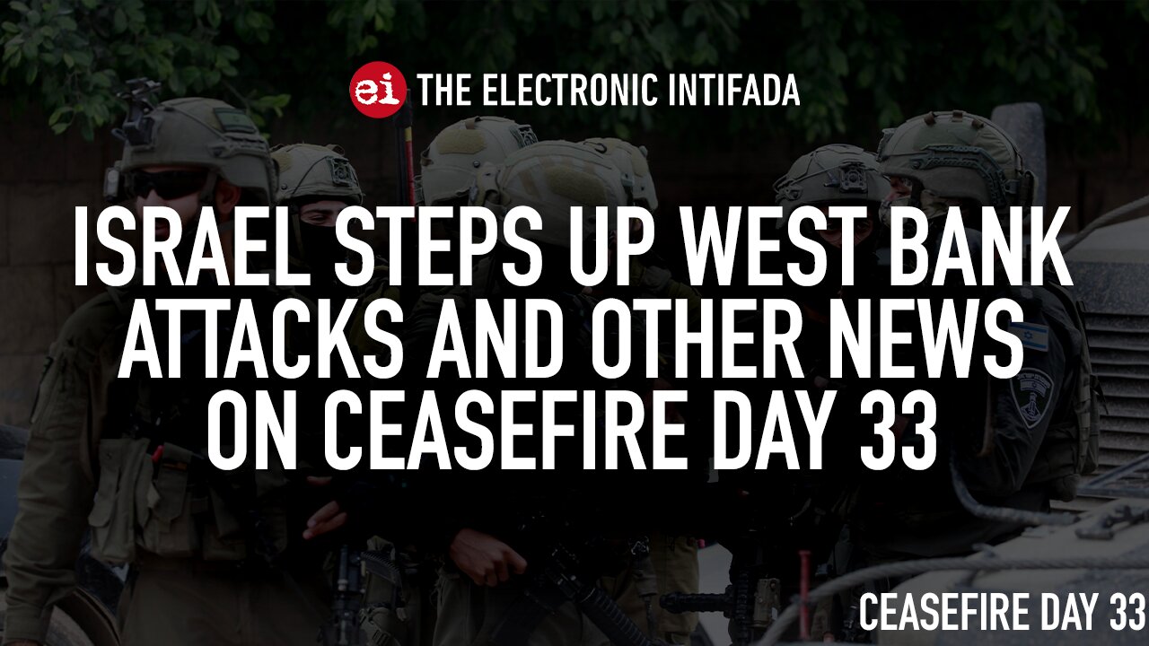 Israel steps up West Bank attacks and other news on ceasefire day 33, with Nora Barrows-Friedman