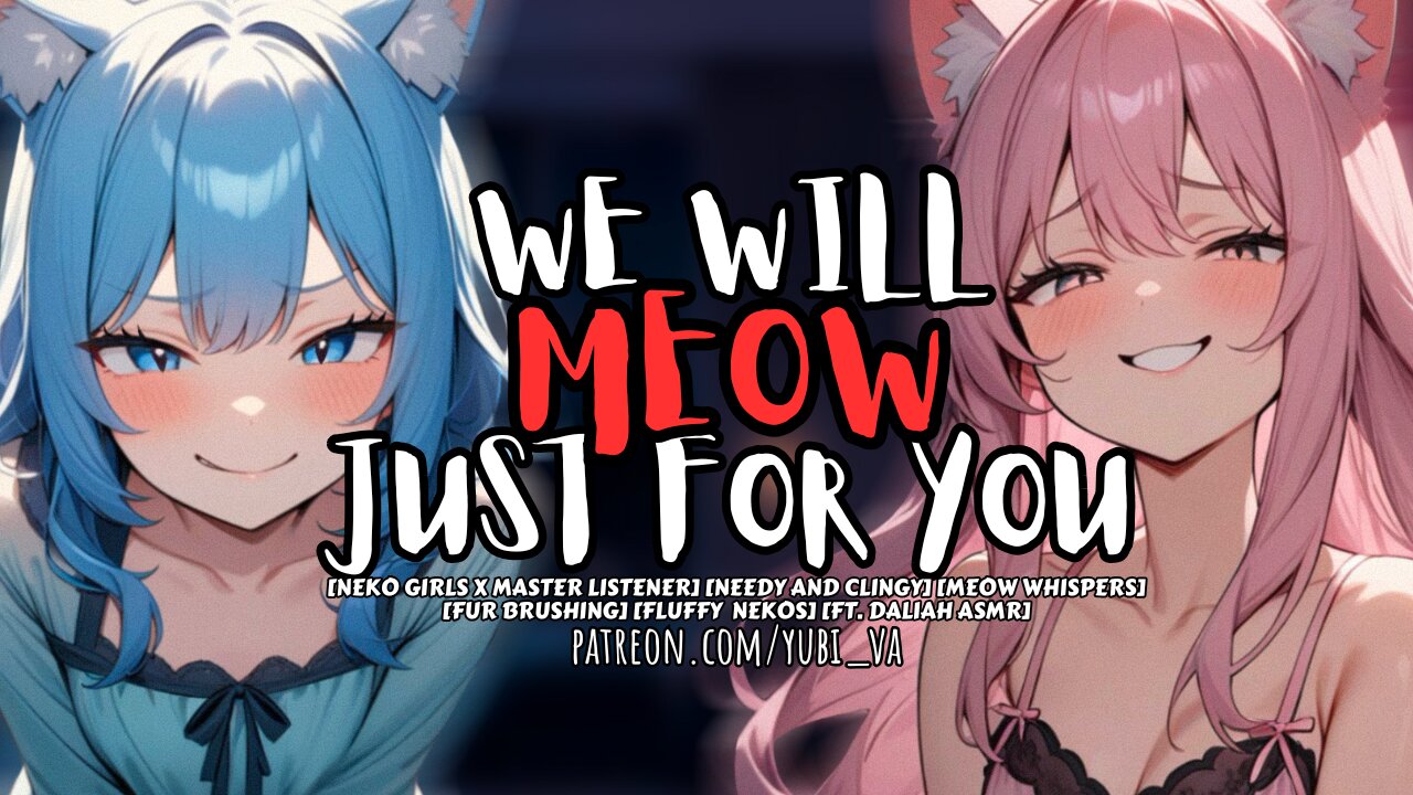 Your Neko Girls Won't Stop MEOWING Until You Cuddle With Them Ft. DaliahASMR