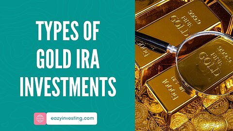 Types of Gold IRA Investments