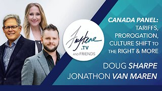 Tariffs, Prorogation, Culture Shift to the Right & More with Jonathon Van Maren and Doug Sharpe