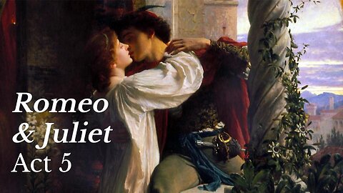 Romeo and Juliet Act 5, audio and text