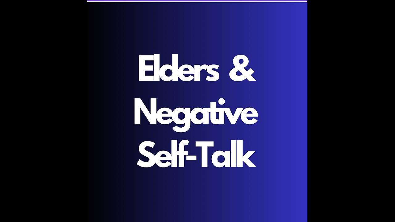Elder’s & Negative Self-Talk