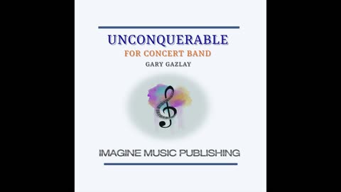 UNCONQUERABLE – (For Concert Band)