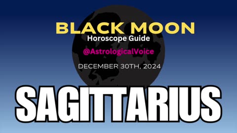 Sagittarius Black Moon Horoscope Guide Dec 30th 2024