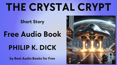 The Crystal Crypt - A Short Story - by Philip K. Dick - Best Audio Books for Free