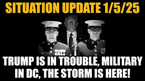 Situation Update 1/5/25 - Trump Is In Trouble, Military In DC, The Storm Is Here!