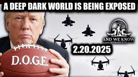 And We Know 2.20.25 - Trump Daily Briefing, D.O.G.E, A Deep Dark World Is Being Exposed