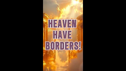 Heaven Have BORDERS! 👀 #jesus #truth #bible #borders #heaven #salvation #shorts #bornagain