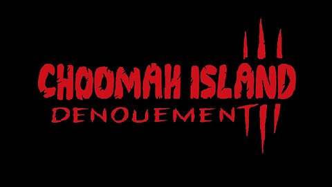 THE BIG LEZ SAGA | CHOOMAH ISLAND 3 - DENOUEMENT