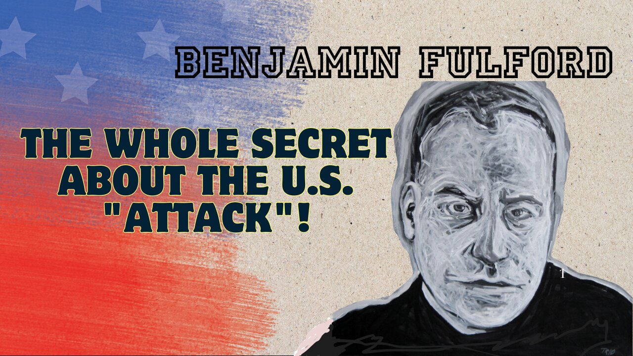 Benjamin Fulford – Leaked: The Whole Secret About the U.S. "Attack"!!!