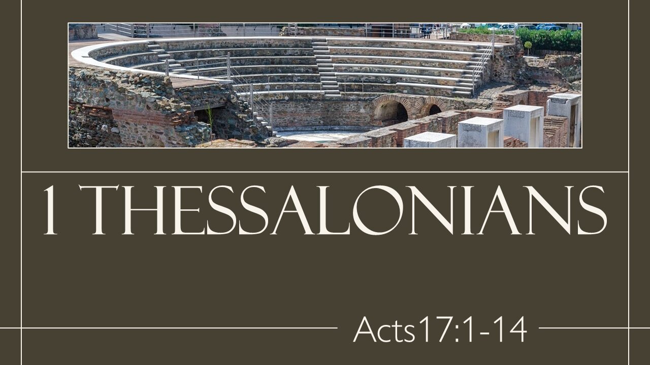 01 First Thessalonians - Intro (Acts 17:1-14)