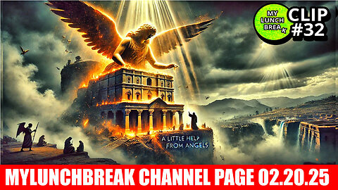 MYLUNCHBREAK CHANNEL PAGE 02.20.2025 - A Little Help From Angels? AND WE KNOW, GENE DECODE, X22 RPORT