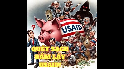 18/02/2025 QUÉT SẠCH ĐẦM LẦY - USAID!
