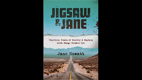 Jigsaw & Jane: Thirteen Years of Murder and Mayhem with Badge Number One with Author Jan Howatt