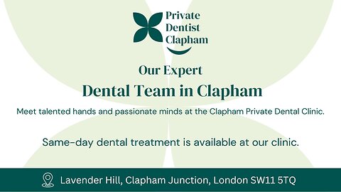 Meet Our Expert Dental Team in Clapham