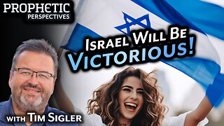 ISRAEL Will Be VICTORIOUS! | Guest: Tim Sigler