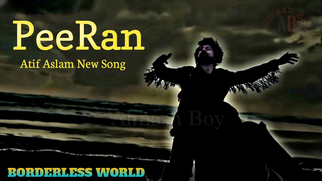 Peeran Atif Aslam | Borderless World | New Song | Lofi Reverb | Mashup