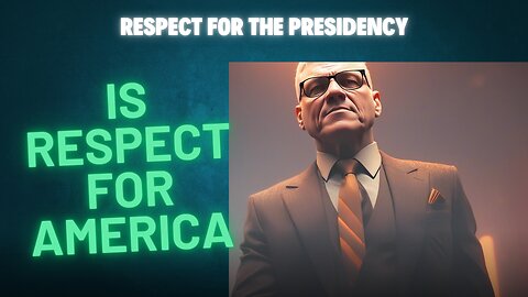 Respect for the Presidency Is Respect for America