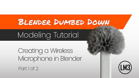 Blender Dumbed Down: Creating a Wireless Mic in Blender Part 1 of 2