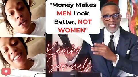 Kevin Samuels DESTROYS Women Who Think Money = Beauty!