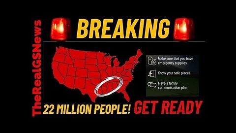 URGENT EMERGENCY - 22 MILLION PEOPLE - EXPERT WARNS- 'PREPARE NOW' - DAYS AWAY