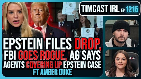 Timcast: EPSTEIN Files DROP, FBI GOES ROGUE, AG Says They COVERED UP Epstein Case! - 2/27/2025