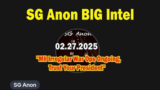 SG Anon BIG Intel Feb 27: "Mil Irregular War Ops Ongoing, Trust Your President"