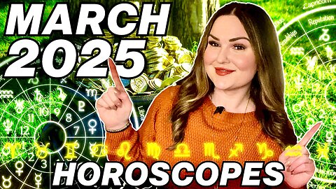 March 2025 Horoscopes | All 12 Signs