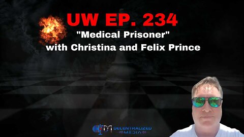 "Medical Prisoner" with Christina and Felix Prince | Unrestricted Warfare Ep. 234