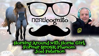 Horsing Around with Horse Girl; Former BrOSR Phenom Joel Peterson - Nerdcognito Episode 260