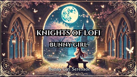 Bunny Girl Serenade 🎵 | Medieval Ballad Reimagining | Knights of Lofi