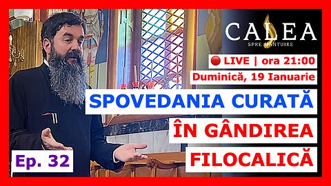 🔴 LIVE #953 - SPOVEDANIA CURATĂ ÎN GÂNDIREA FILOCALICĂ - Ep. 32 || Pr. IOAN EMILIAN RAZA