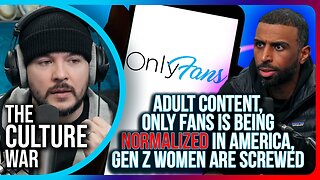 Adult Content, Only Fans Is Being NORMALIZED In America, Gen Z Women Are SCREWED