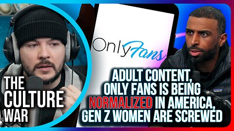 Adult Content, Only Fans Is Being NORMALIZED In America, Gen Z Women Are SCREWED