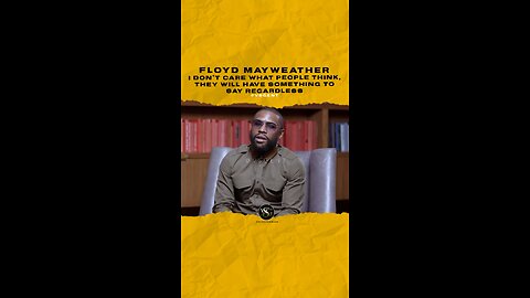 @floydmayweather Idc what ppl say about me they will have something to say regardless