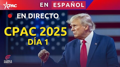 🔴 EN DIRECTO: CPAC 2025 DÍA 1 - La Cumbre Conservadora de América EN ESPAÑOL