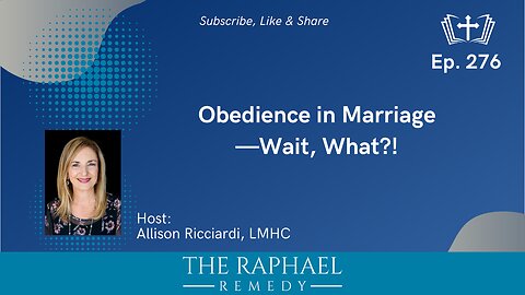 Ep. 276 Obedience in Marriage—Wait, What?!