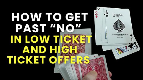 How to Get Past No in Low Ticket and High Ticket Offers