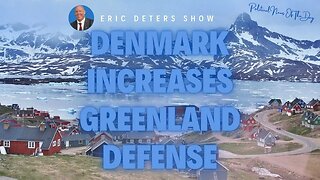 Denmark Increases Greenland Defenses | Eric Deters Show