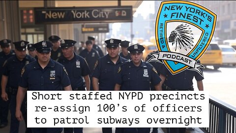 Short staffed NYPD Precincts reassign 100's of officers to patrol subways overnight