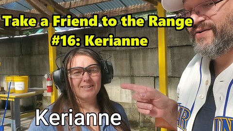 Take Friend To The Range #16: Kerianne