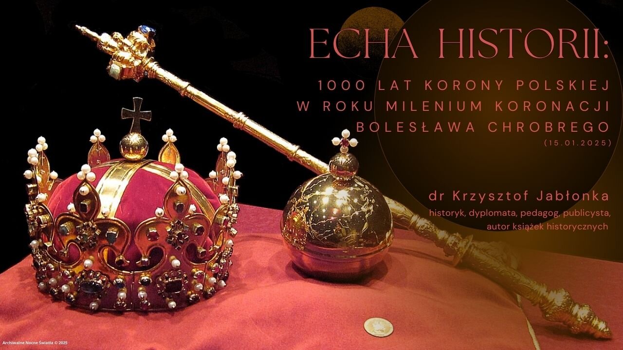 Echa historii: 1000 lat Korony Polskiej (w roku milenium koronacji Bolesława Chrobrego) (15.01.2025)