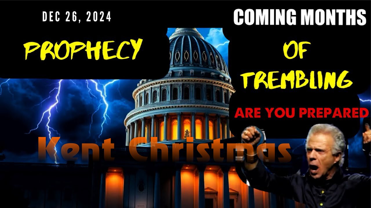 Kent Christmas: [COMING MONTHS OF TREMBLING] ARE YOU READY FOR THIS Prophecy 12/26/24