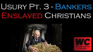 Usury Pt. 3 - Bankers Enslaved Christians