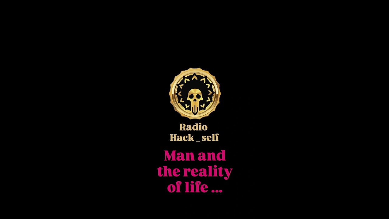 Man and the reality of life