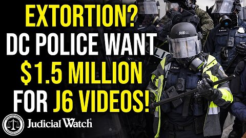 Tom Fitton : EXTORTION? DC Police Want $1.5 Million for J6 Videos!