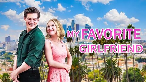 My Favorite Girlfriend | Romantic Movies | Hollywood Movie | Hallmark Movie_HD.