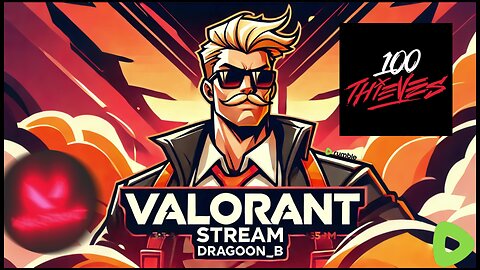 Dragoon - VALORANT ROAD TO 100 THIEVES - BINGO RANKED