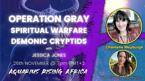 OPERATION GRAY, DEMONIC CRYPTIDS & SPIRITUAL WARFARE with JESSICA JONES