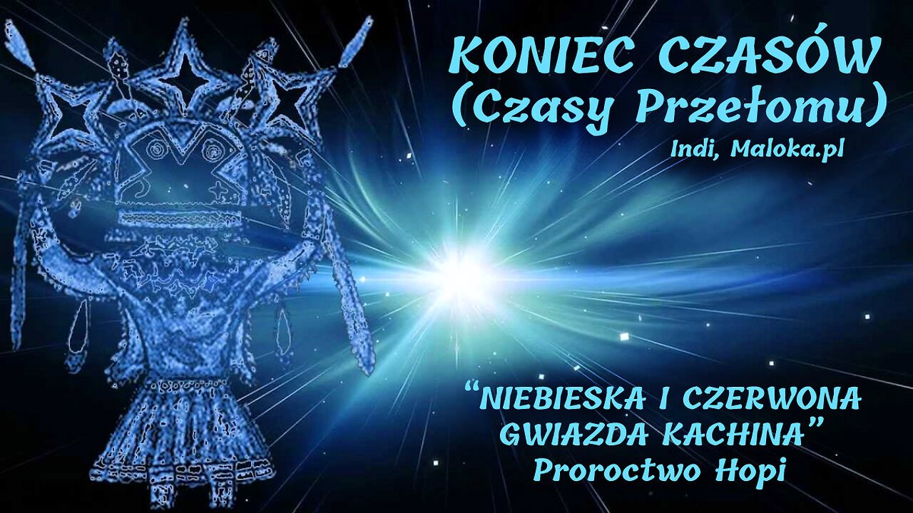 PRZEPOWIEDNIA HOPI O KOŃCU CZASÓW "Niebieska i Czerwona Gwiazda Kachina"